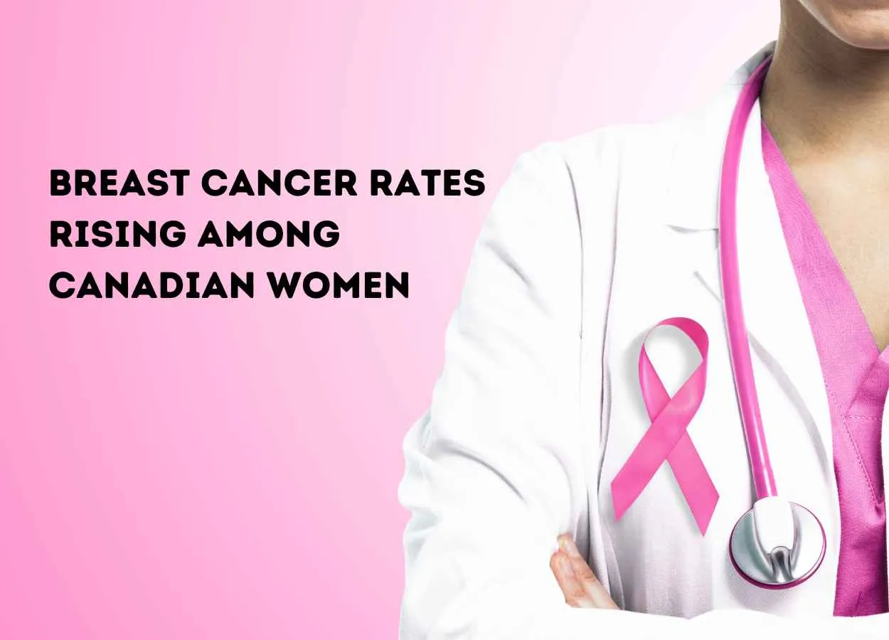 Breast cancer rates rising among Canadian women in their 20s, 30s and 40s