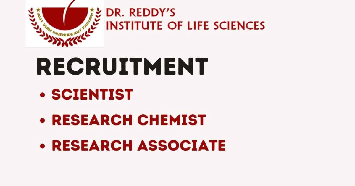 Dr. Reddy’s Institute of Life Sciences Hiring Research Chemist, Research Associate, Scientist
