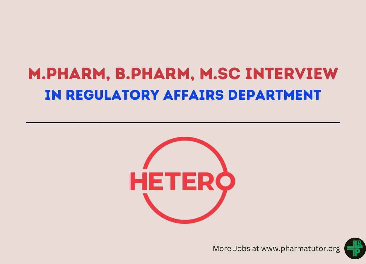 Hetero Drugs Interview for M.Pharm, B.Pharm, M.Sc in Regulatory Affairs Department