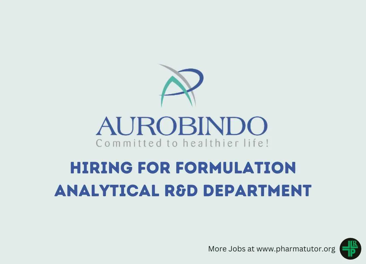 Hiring for Formulation Analytical R&D Department at Aurobindo Pharma