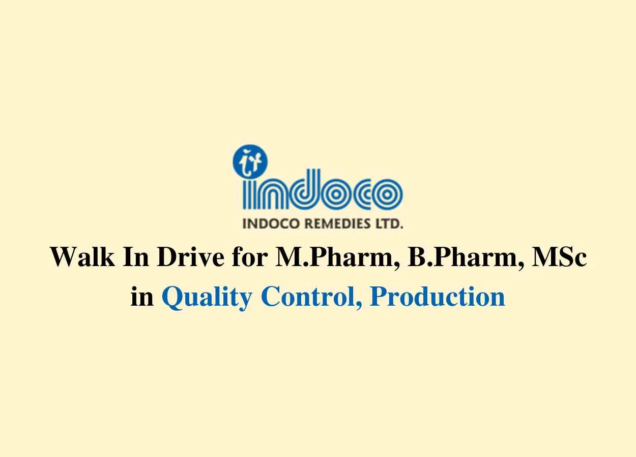 Indoco Remedies Walk In Drive for M.Pharm, B.Pharm, MSc in Quality Control, Production