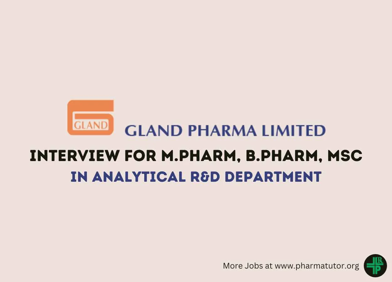 Interview for M.Pharm, B.Pharm, MSc in Analytical R&D Department at Gland Pharma