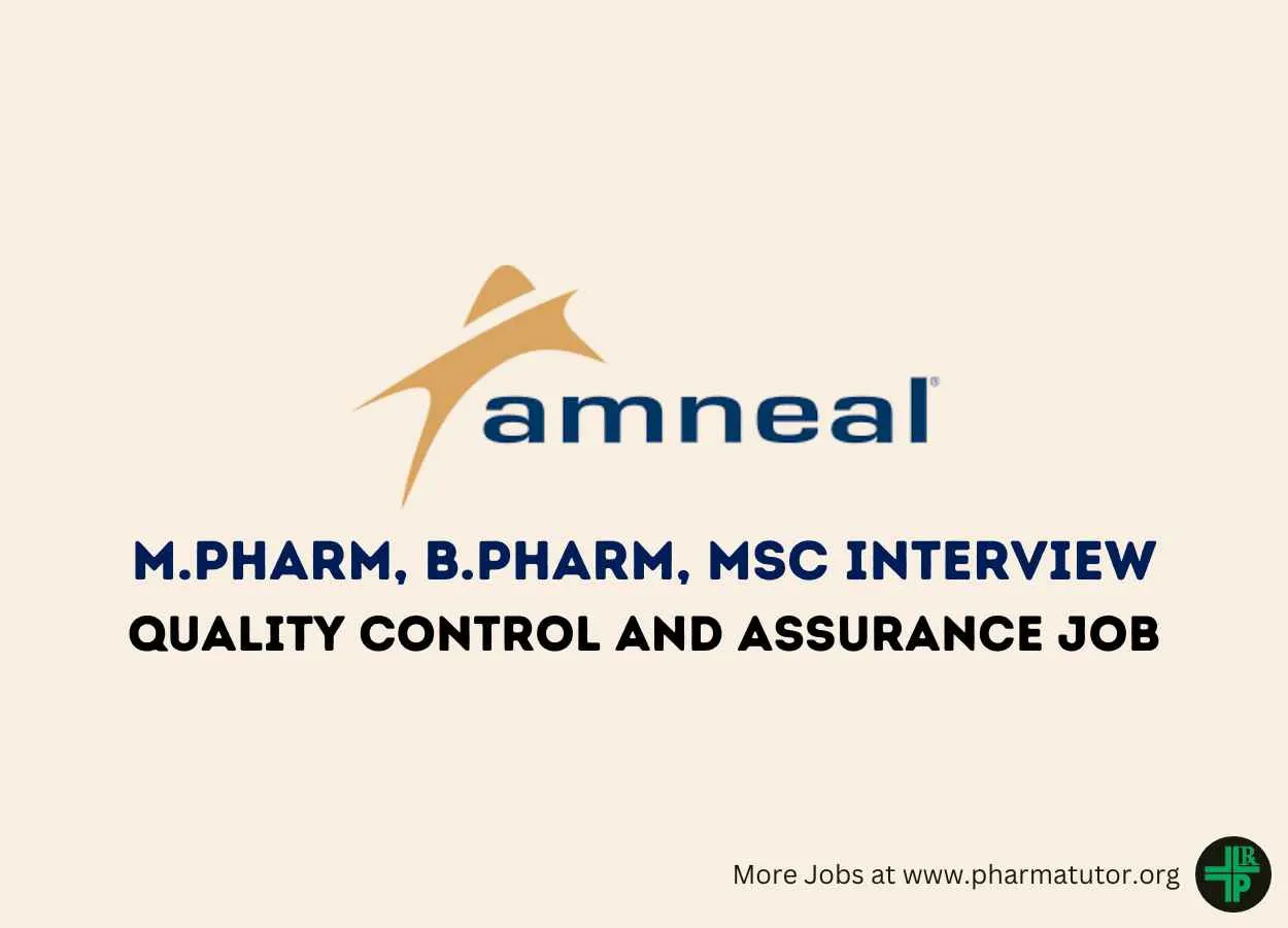 Interview for M.Pharm, B.Pharm, MSc in QA, QC at Amneal Pharma