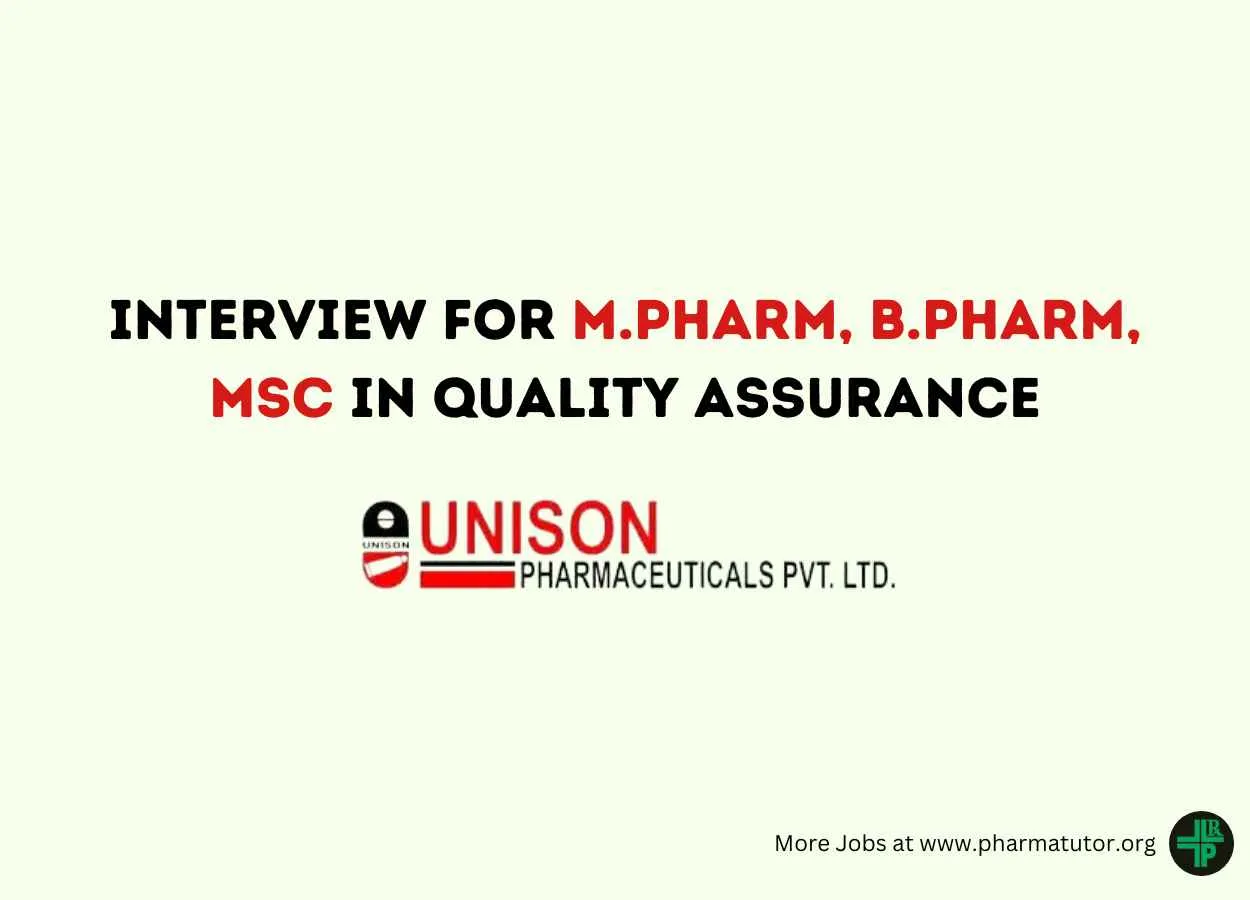 Interview for M.Pharm, B.Pharm, MSc in Quality Assurance Department at Unison Pharmaceuticals