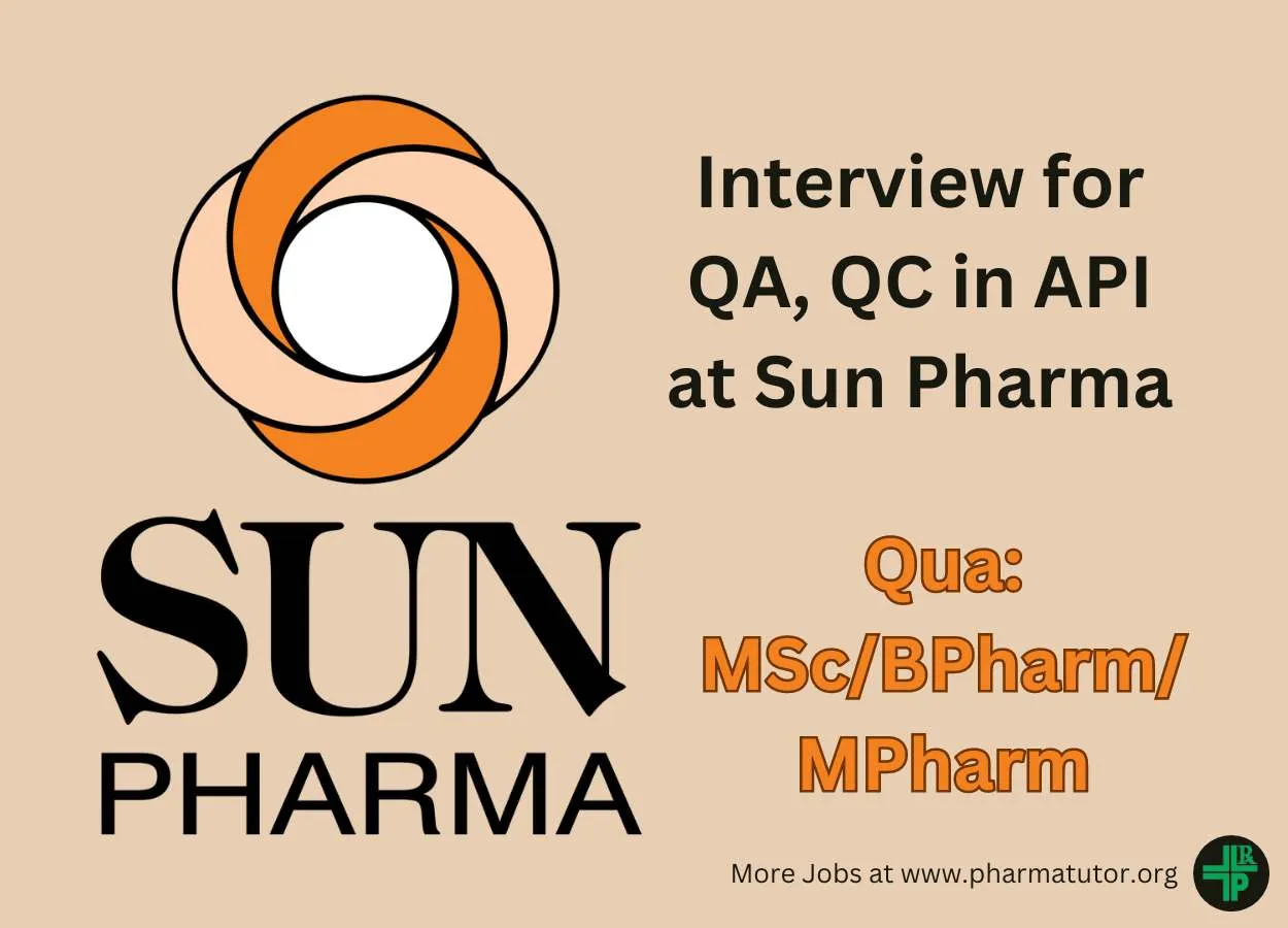 Interview for QA, QC in API at Sun Pharmaceutical Industries