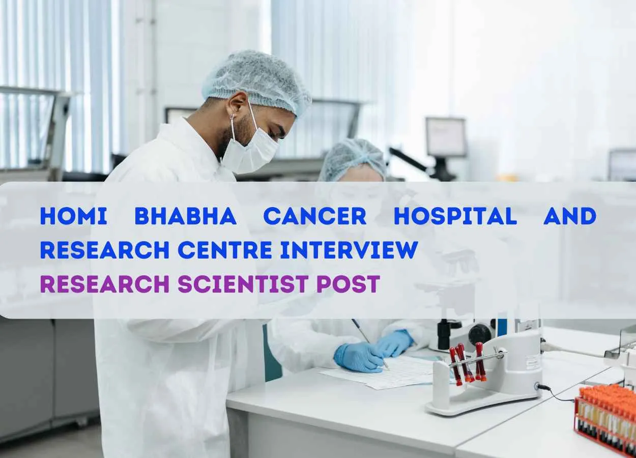 Interview for Research Scientist at Homi Bhabha Cancer Hospital and Research Centre