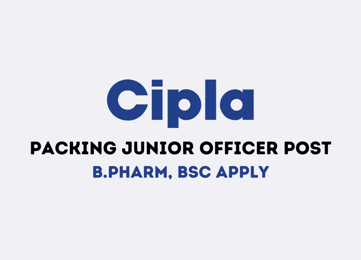 Job for B.Pharm, BSc as Packing Junior Officer at Cipla