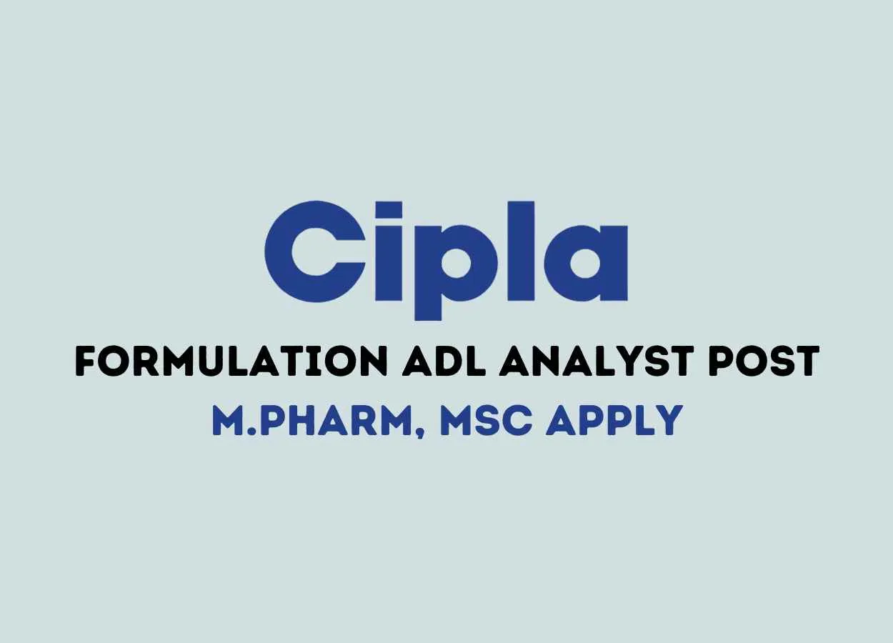 Job for M.Pharm, MSc as Formulation ADL Analyst at Cipla