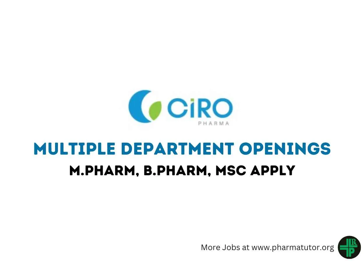 Job openings for M.Pharm, B.Pharm, MSc in Multiple Department at Ciro Pharma