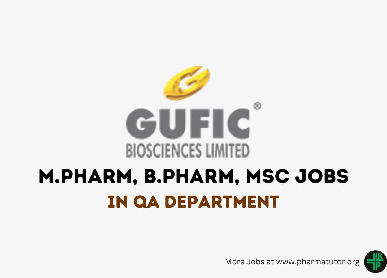 Vacancy for M.Pharm, B.Pharm, MSc in QA Department at Gufic Biosciences Ltd