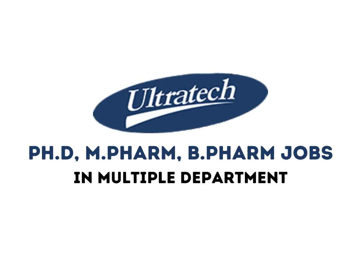 Vacancy for Ph.D, M.Pharm, B.Pharm in Multiple Department at Ultratech India Limited