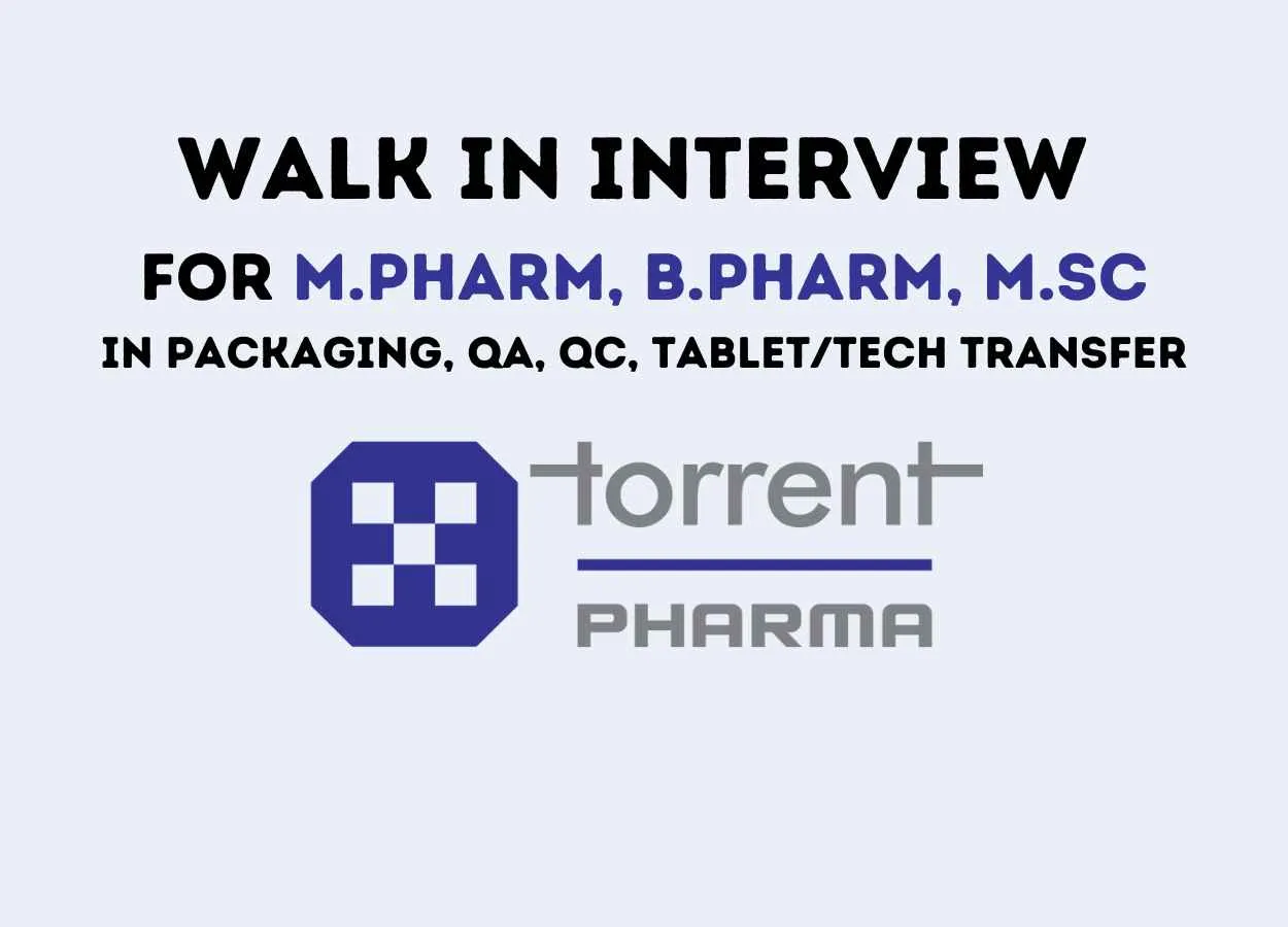 Walk in Drive for M.Pharm, B.Pharm, M.Sc in Packaging, QA, QC, Tablet/Tech Transfer at Torrent Pharma
