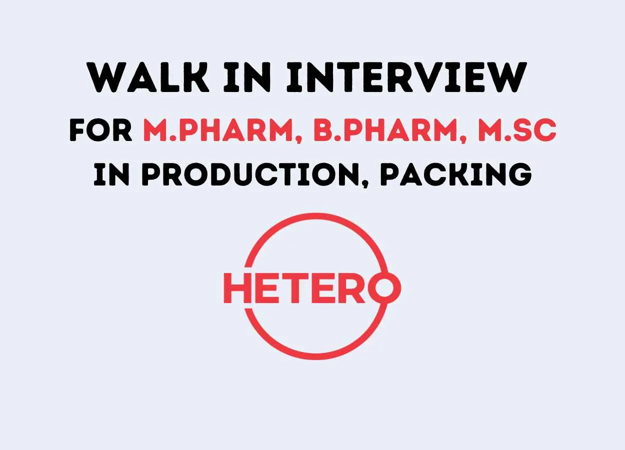 Walk in Drive for M.Pharm, B.Pharm, M.Sc in Production, Packing at Hetero Drugs