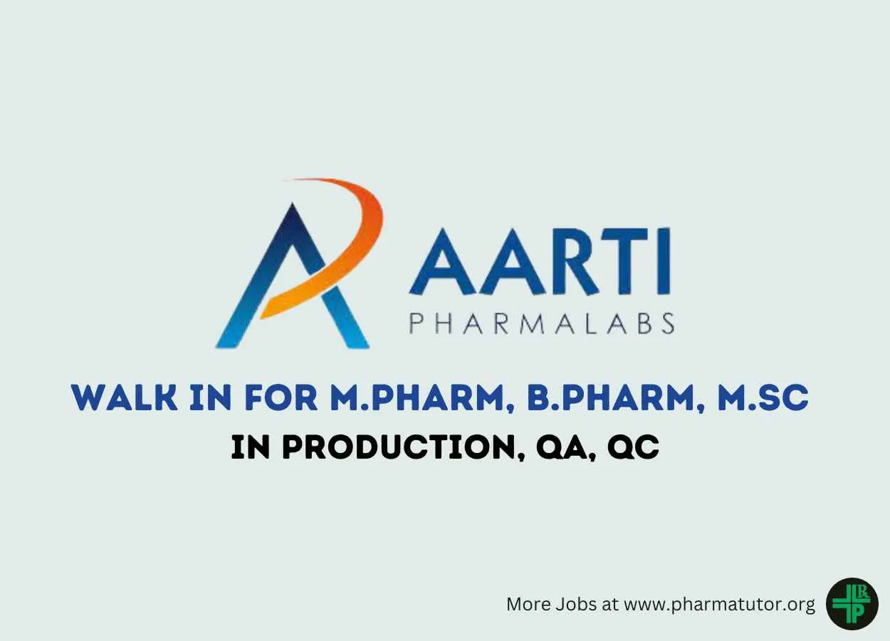 Walk in Drive for M.Pharm, B.Pharm, M.Sc in Production, QC, QA at Aarti Pharmalabs