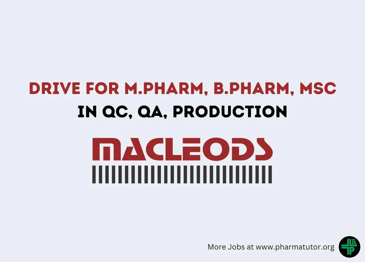 Walk in Drive for M.Pharm, B.Pharm, MSc in QC, QA, Production at Macleods Pharma