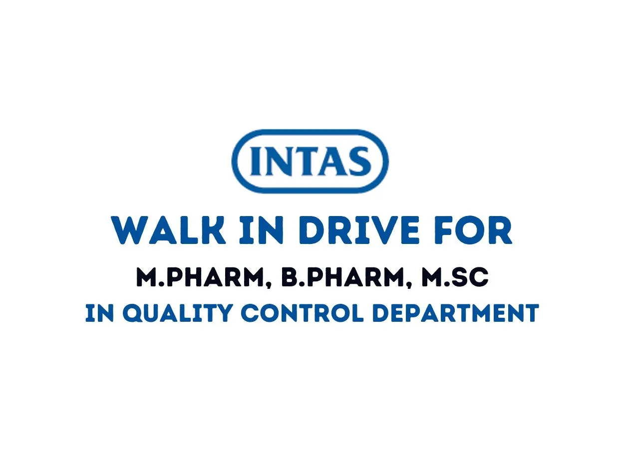 Walk in Drive for M.Pharm, B.Pharm, M.Sc in Quality Control at Intas Pharma