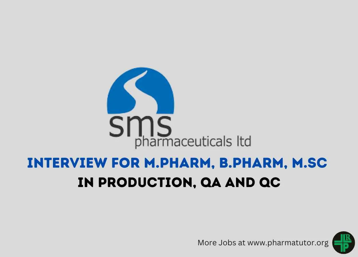 Walk in Interview for M.Pharm, B.Pharm, M.Sc in Production, QA and QC at SMS Pharmaceuticals