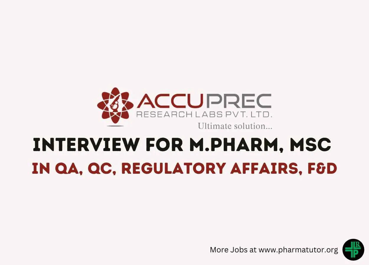 Walk in Interview for M.Pharm, MSc in QA, QC, Regulatory affairs, F&D at Accuprec Research