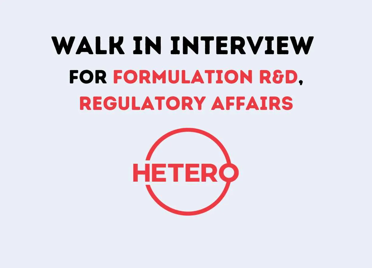 Walk in Interviews for Formulation R&D, Regulatory Affairs at Hetero Drugs
