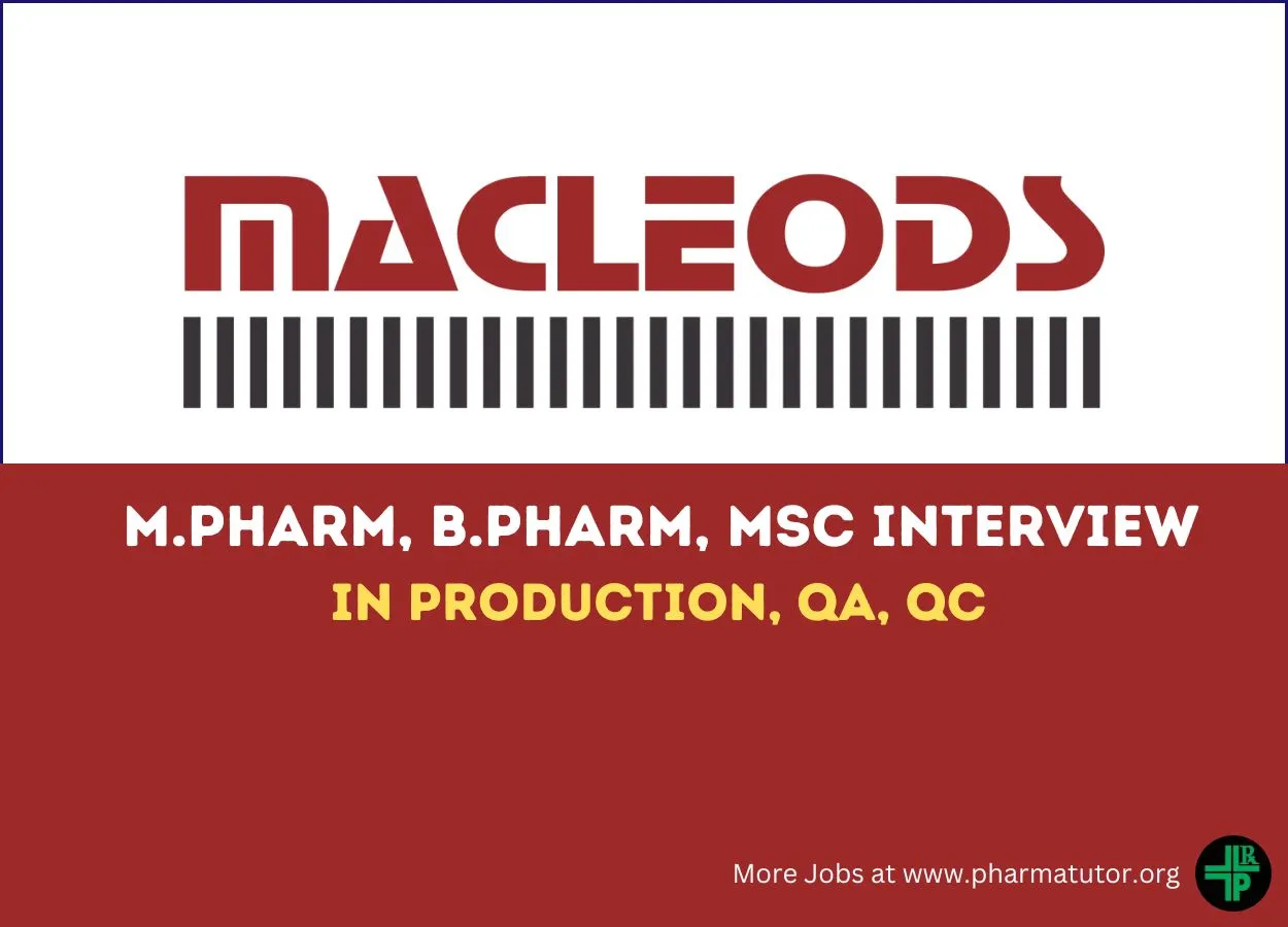 Interview for M.Pharm, B.Pharm, MSc in Production, QA, QC at Macleods Pharmaceuticals