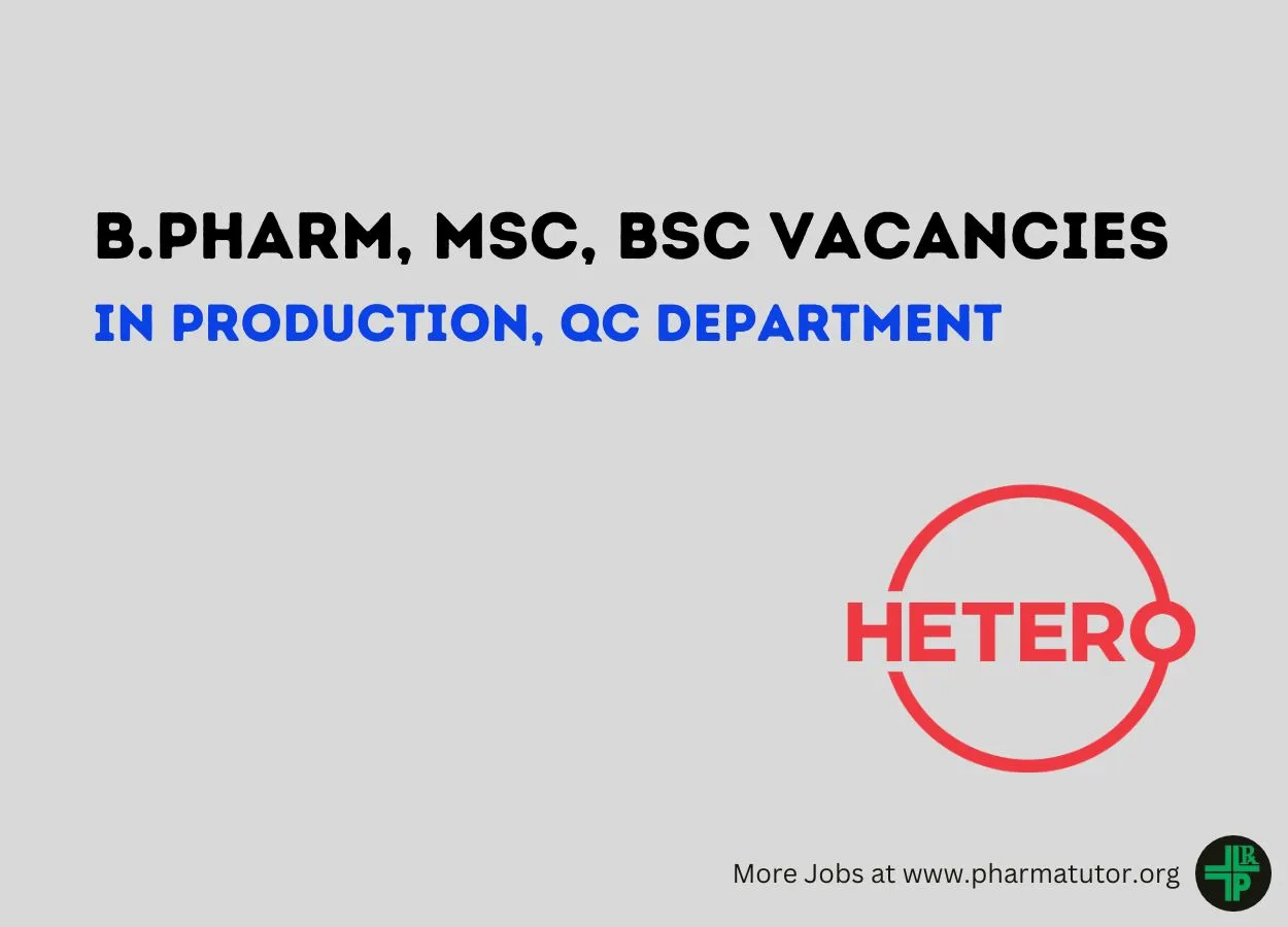 Job for B.Pharm, MSc, BSc in Production, QC Department at Hetero Drugs
