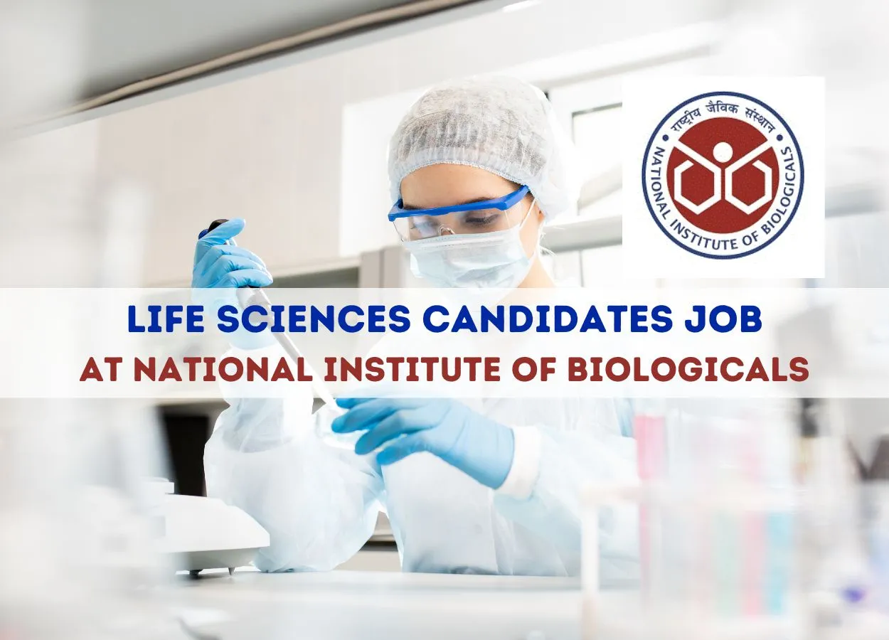 Recruitment for Life sciences candidates at National Institute of Biologicals