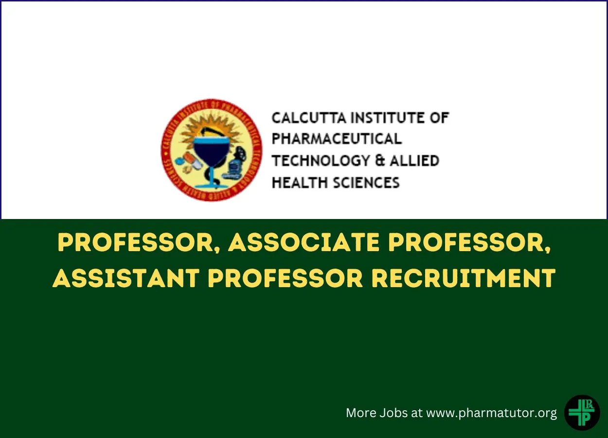 Recruitment for Professor, Associate Professor, Assistant Professor at Calcutta Institute of Pharmaceutical Technology and Allied Health Sciences