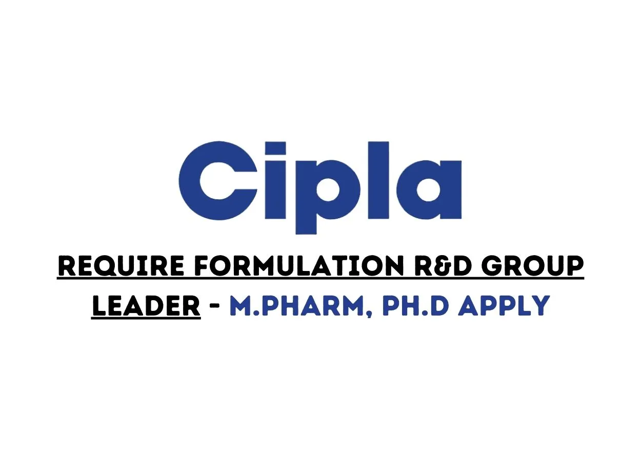 Require Formulation R&D Group Leader at Cipla