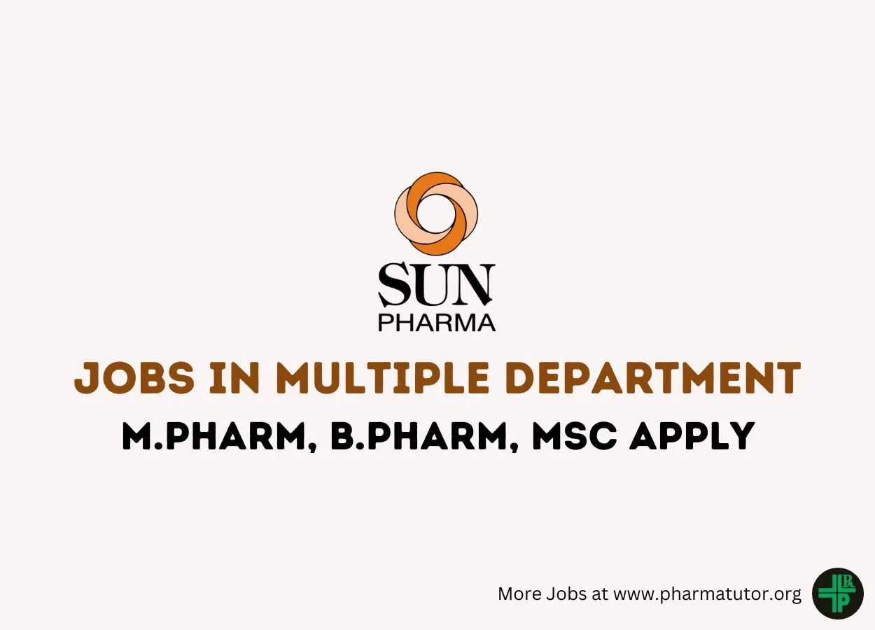 Sun Pharma Walk in Drive for M.Pharm, B.Pharm, MSc in Multiple Department