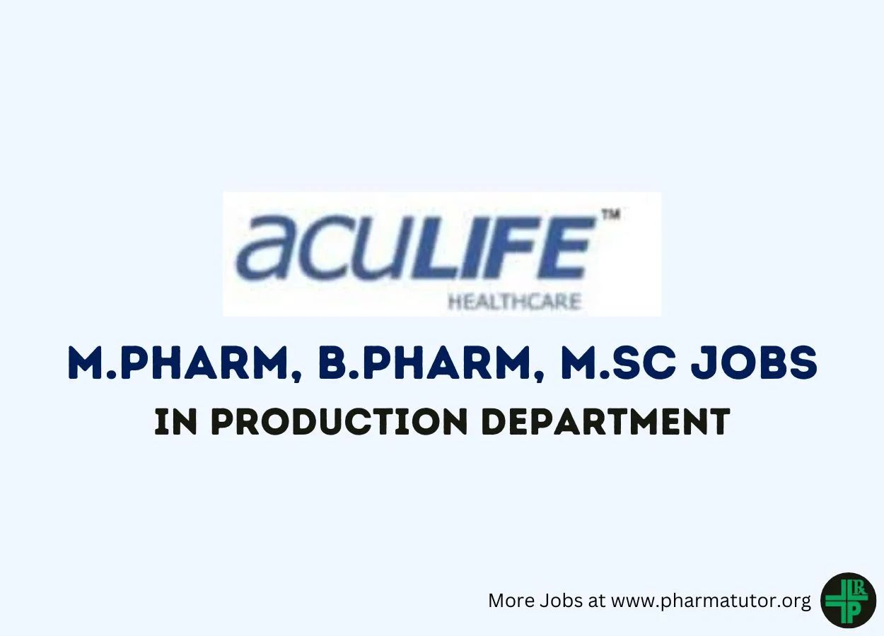 Vacancy for M.Pharm, B.Pharm, M.Sc in Production Department at Aculife Healthcare