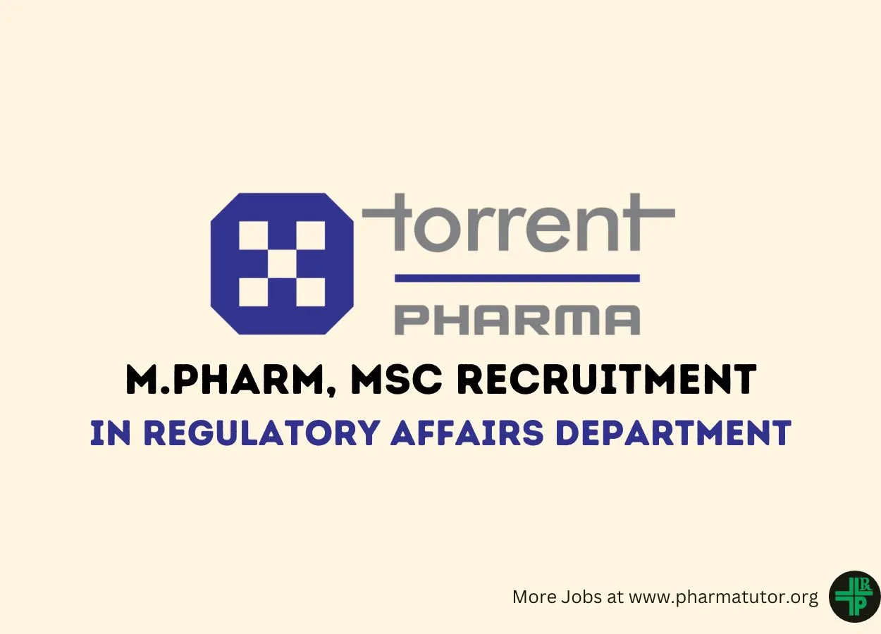 Vacancy for M.Pharm, MSc in Regulatory Affairs Department at Torrent Pharma