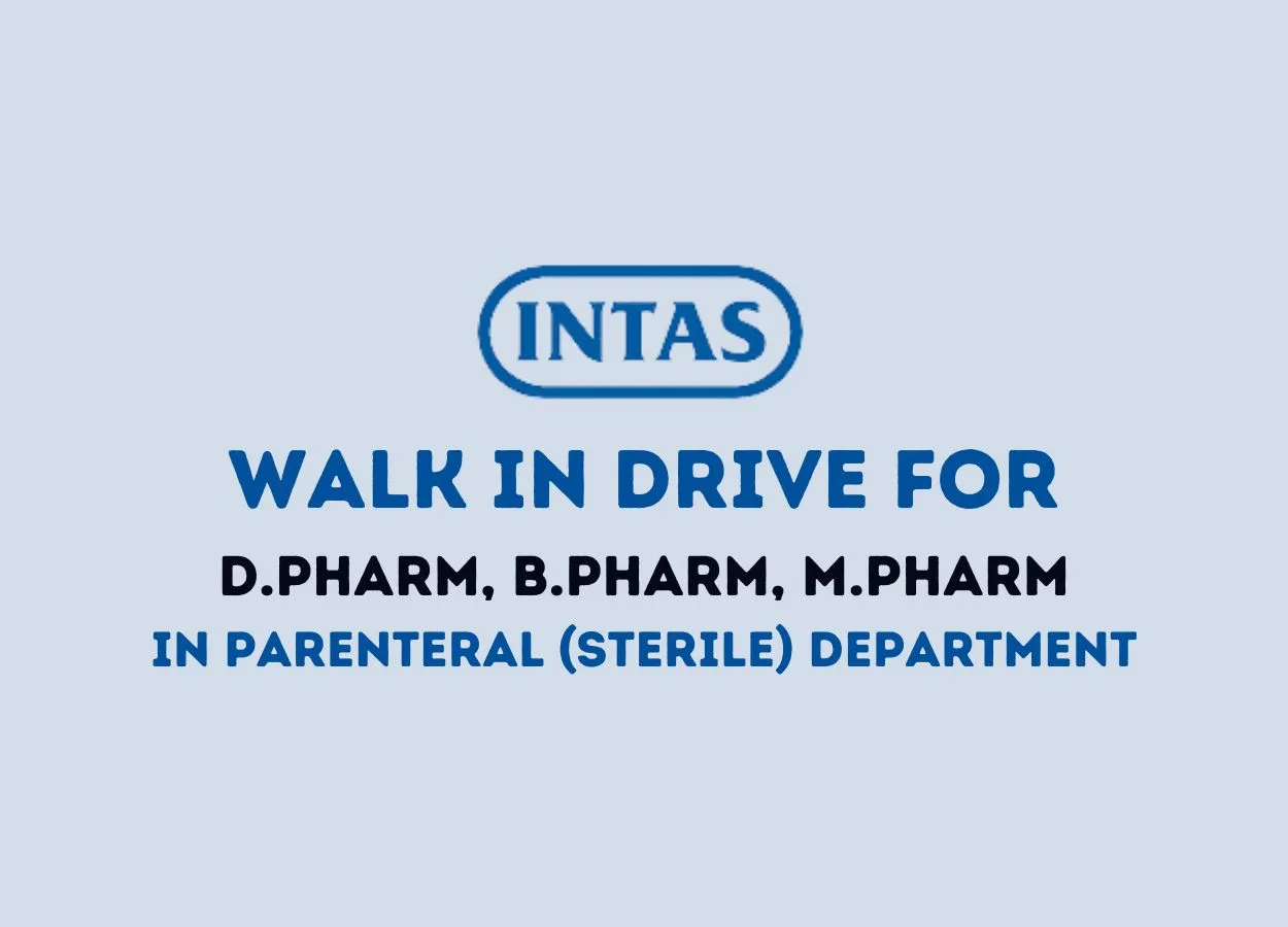 Walk in Drive for D.Pharm, B.Pharm, M.Pharm in Parenteral Department at Intas Pharma