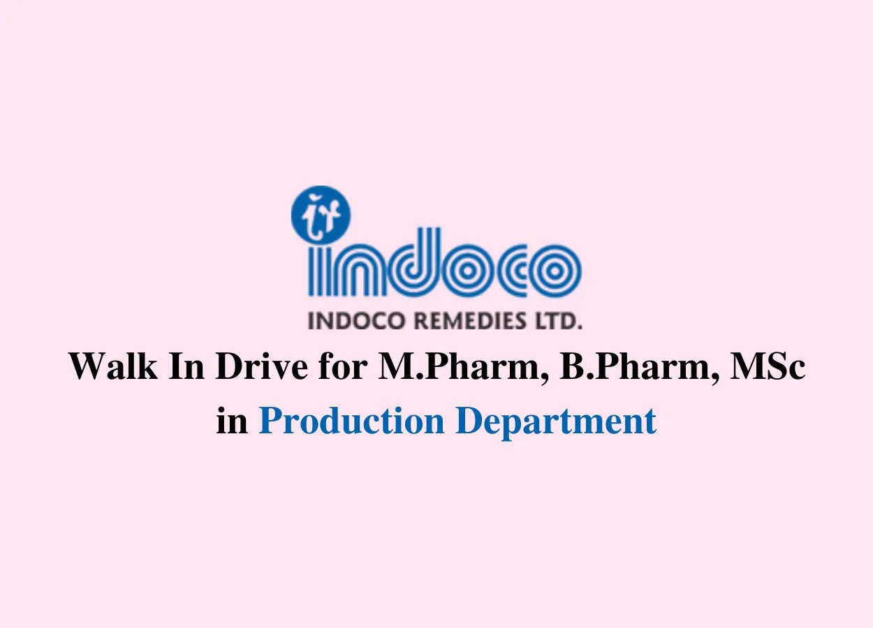 Walk In Drive for M.Pharm, B.Pharm, D.Pharm in Production Department at Indoco Remedies