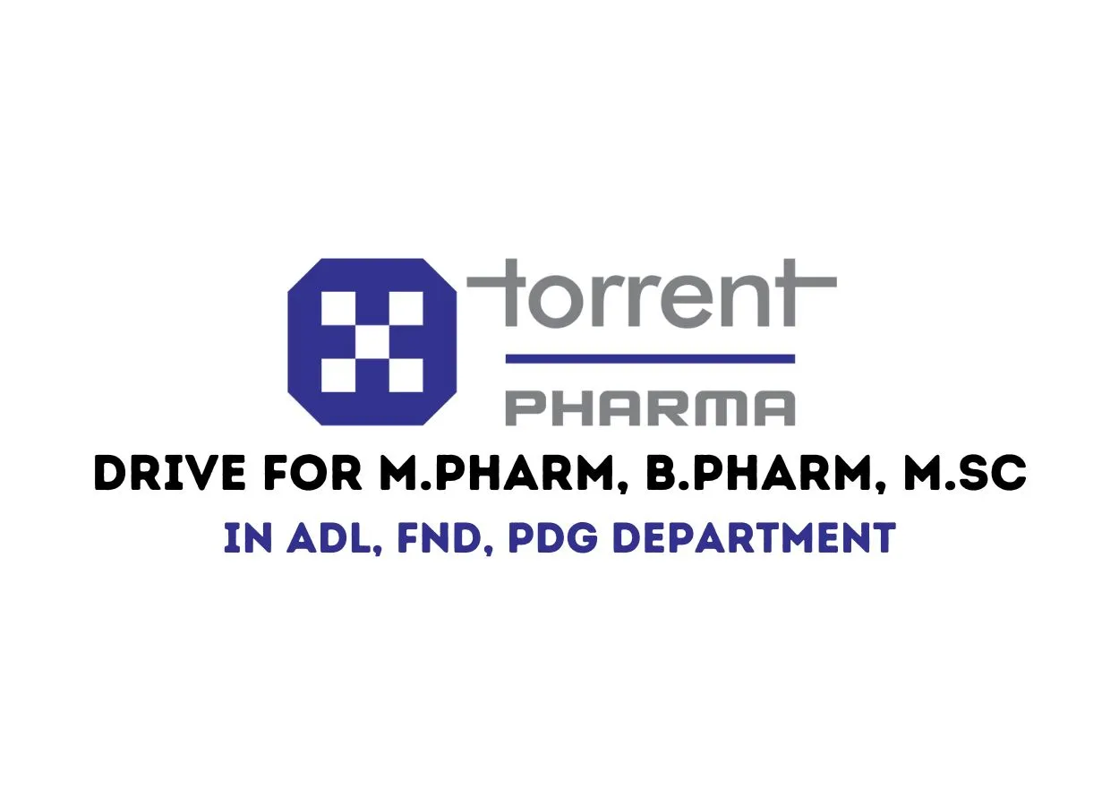 Walk in Drive for M.Pharm, B.Pharm, M.Sc in ADL, FnD, PDG at Torrent Pharma