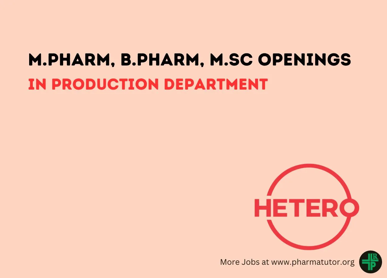 Walk in Drive for M.Pharm, B.Pharm, M.Sc in Production Department at Hetero Drugs