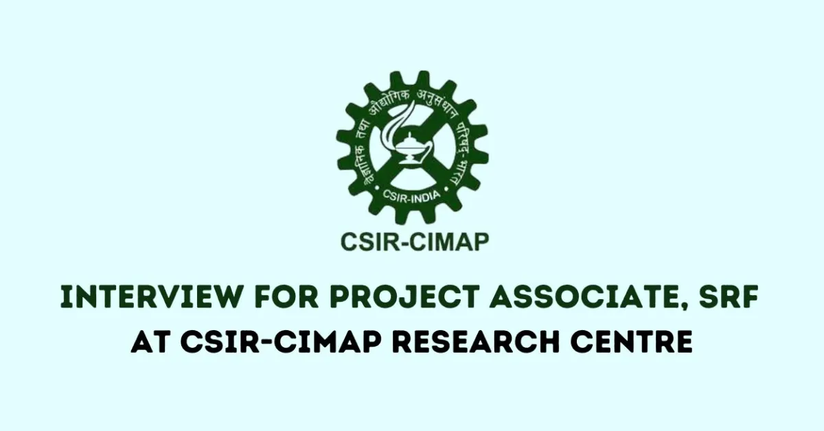 Walk in Interview for Project Associate, SRF at CSIR-CIMAP Research Centre