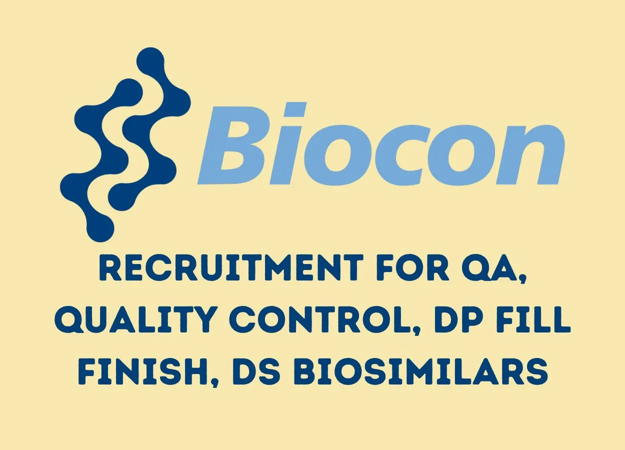 Biocon Biologics recruitment for Quality Assurance, Quality Control, DP Fill Finish, DS Biosimilars