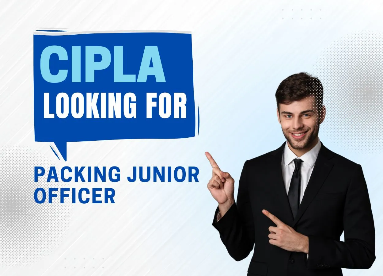 Cipla looking for Packing Junior Officer