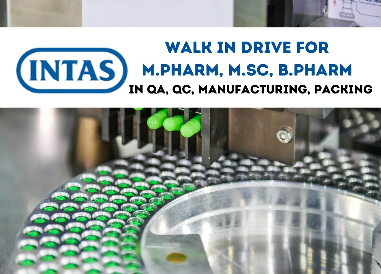 Intas Pharma Drive for M.Pharm, B.Pharm, MSc in QA, QC, Manufacturing & Packing
