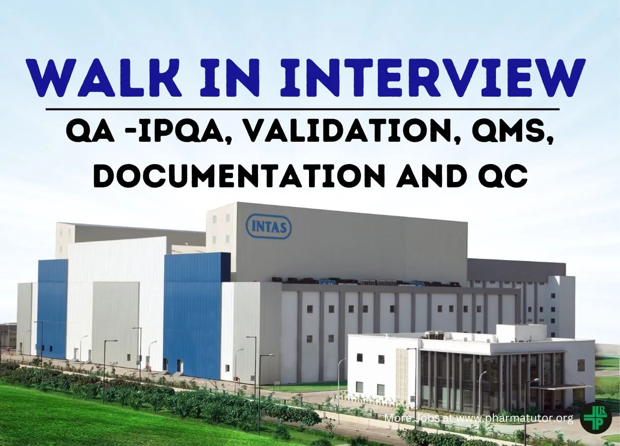 Intas Pharma walk in interview for QA -IPQA, Validation, QMS, Documentation and QC