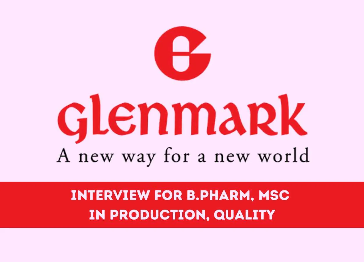 Interview for B.Pharm, MSc in Production, Quality at Glenmark Pharmaceuticals