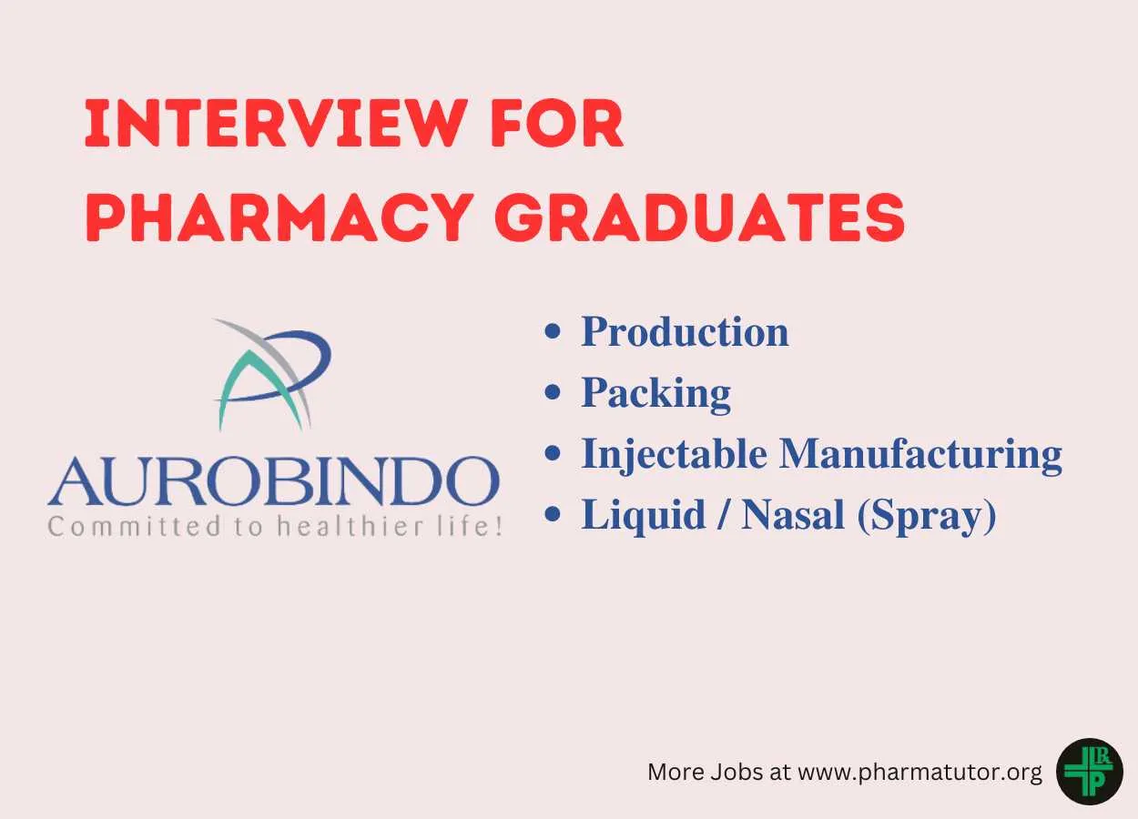 Interview for Pharmacy Graduates in Production, Packing, Injectable Manufacturing at Aurobindo Pharma