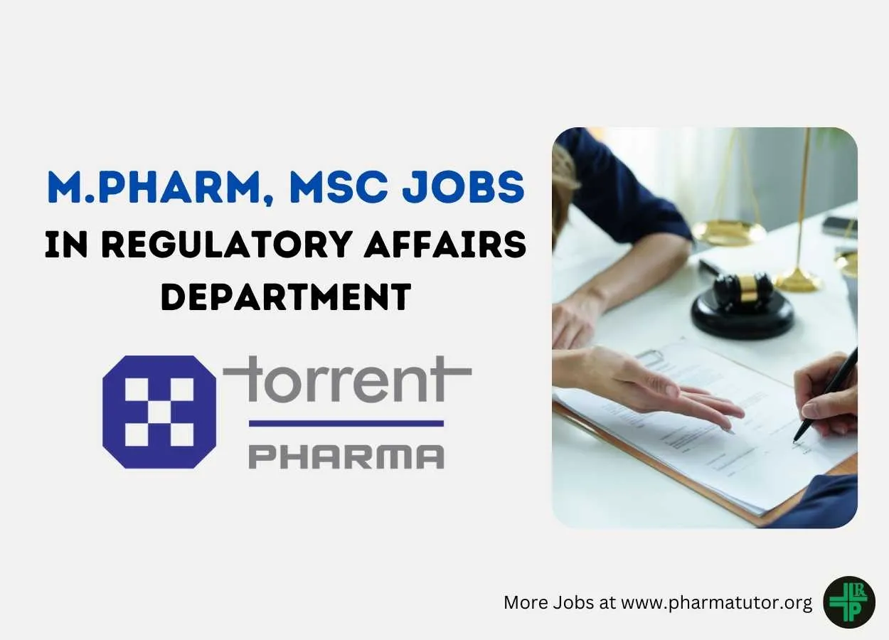 Job for M.Pharm, MSc in Regulatory Affairs Department at Torrent Pharma
