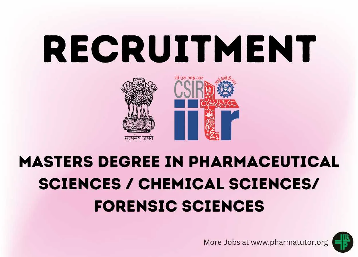 Recruitment for Masters in pharmaceutical sciences, Forensic Sciences or Chemistry at Indian Institute of Toxicology Research