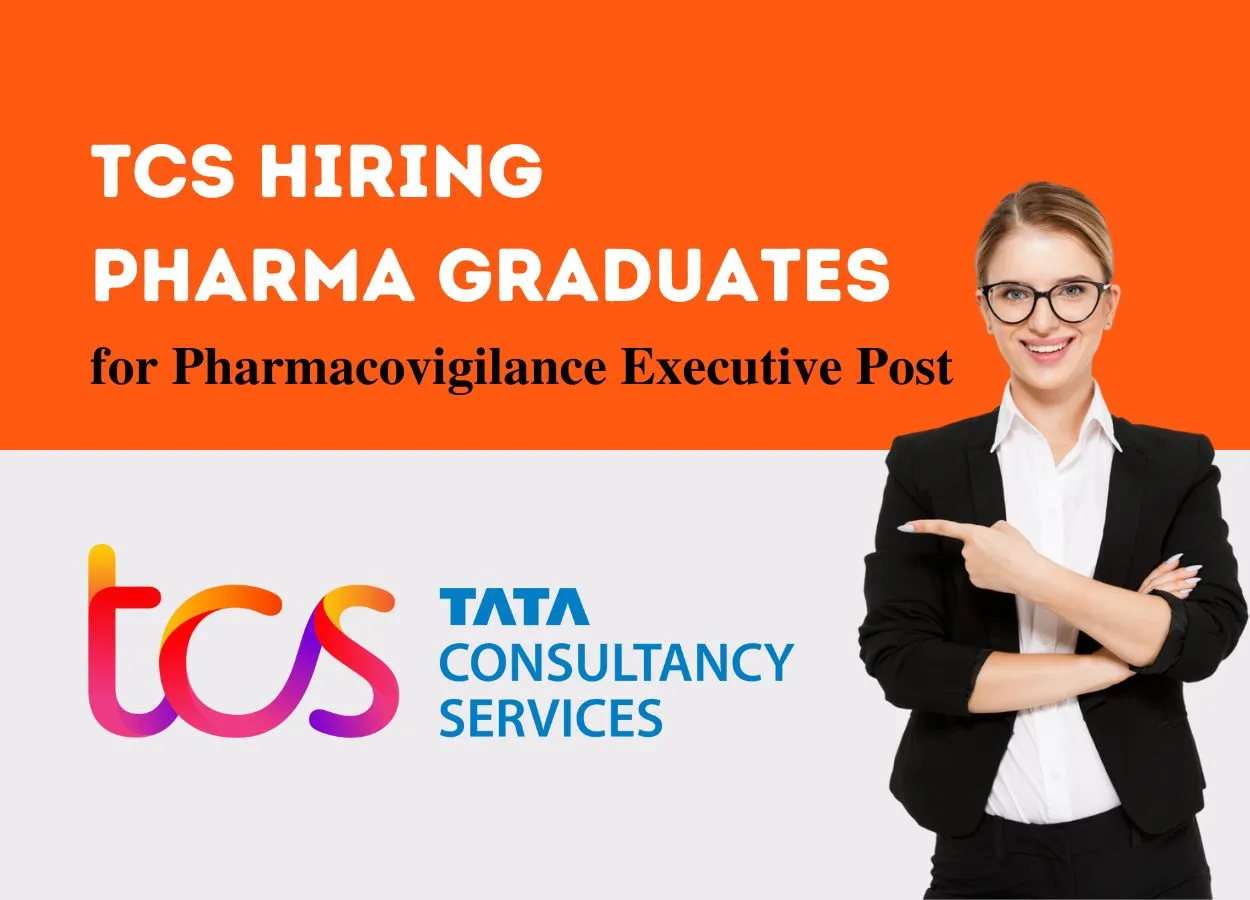 TCS Hiring Pharma graduates for Pharmacovigilance Executive Post