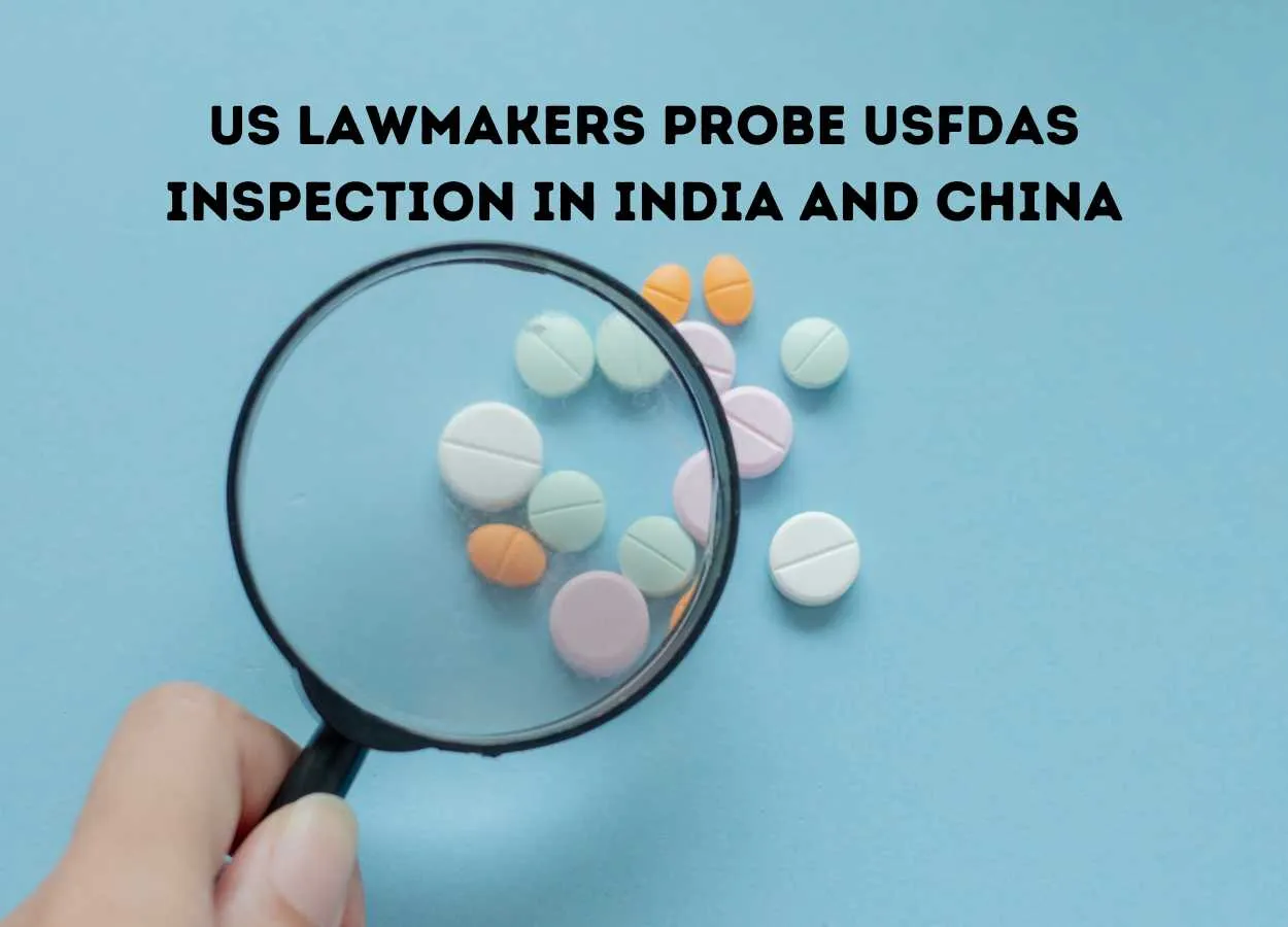 US lawmakers probe USFDAs inspection in India and China