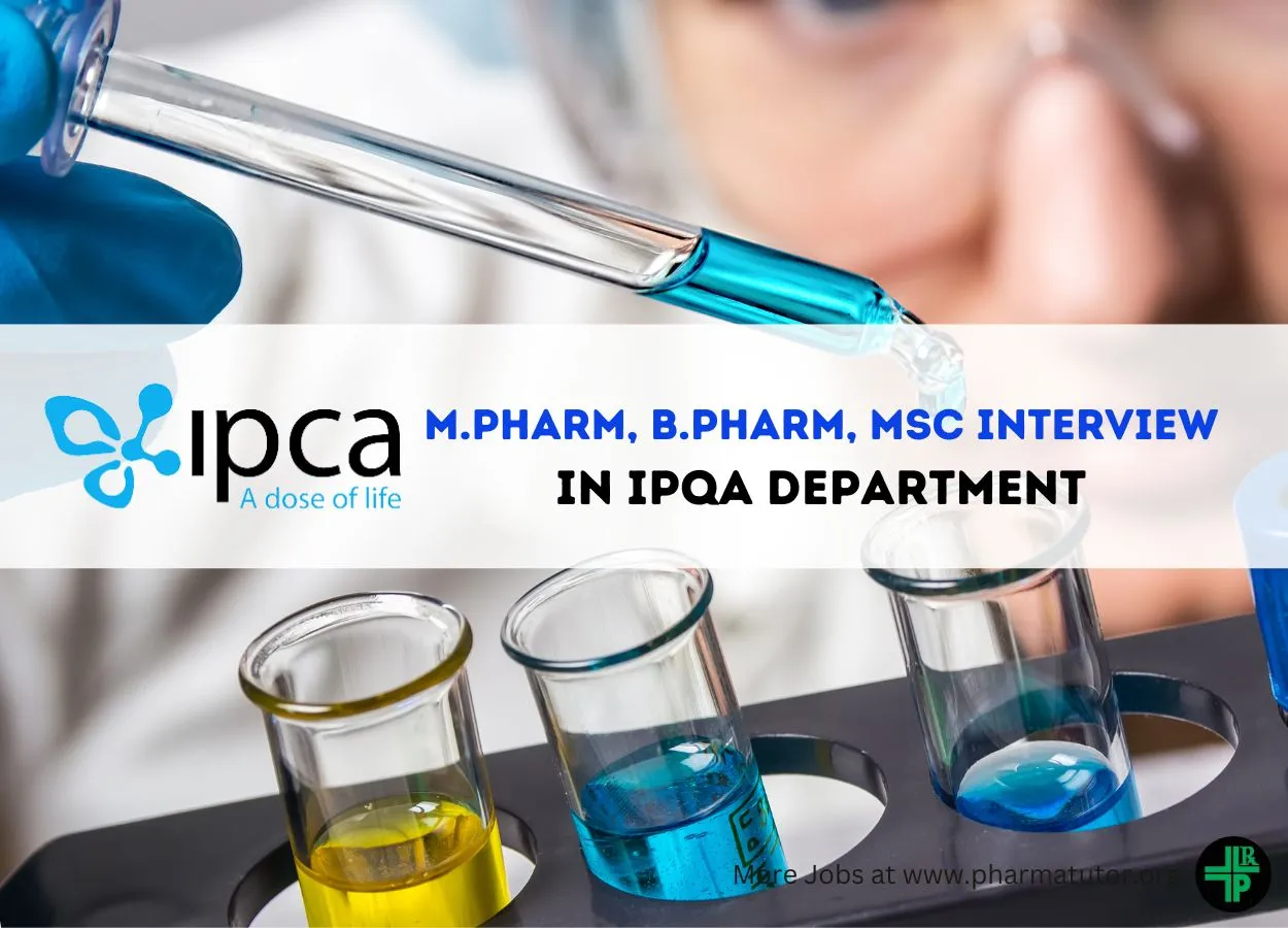 Walk in for M.Pharm, B.Pharm, MSc in IPQA Department at IPCA Laboratories