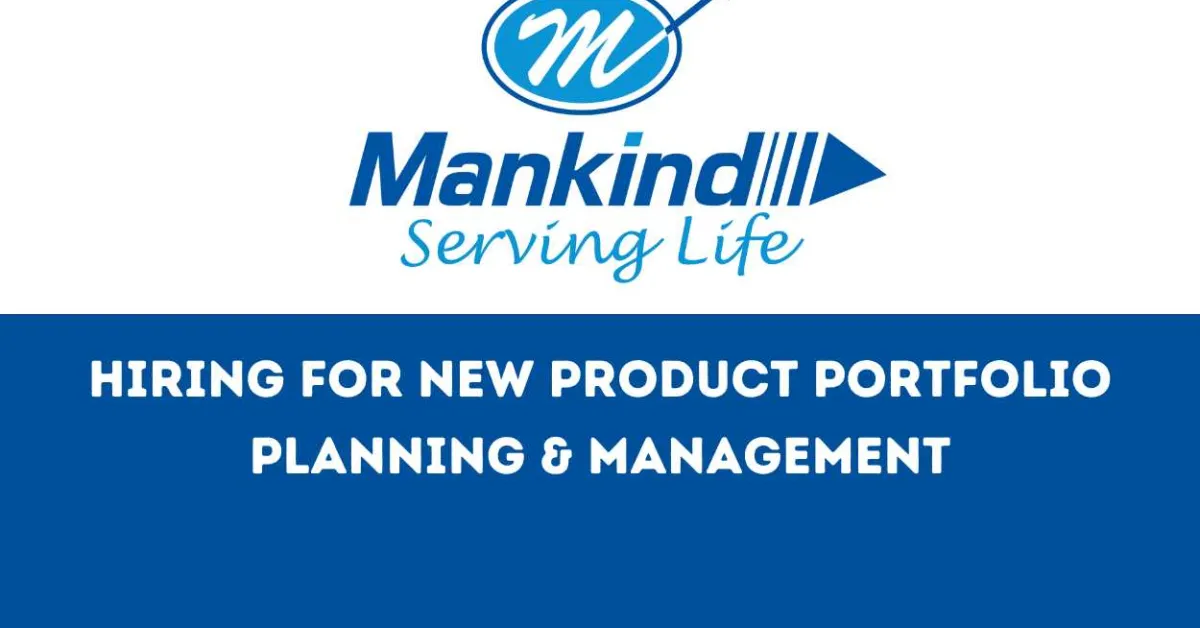 Hiring for New Product Portfolio Planning & Management at Mankind Pharma