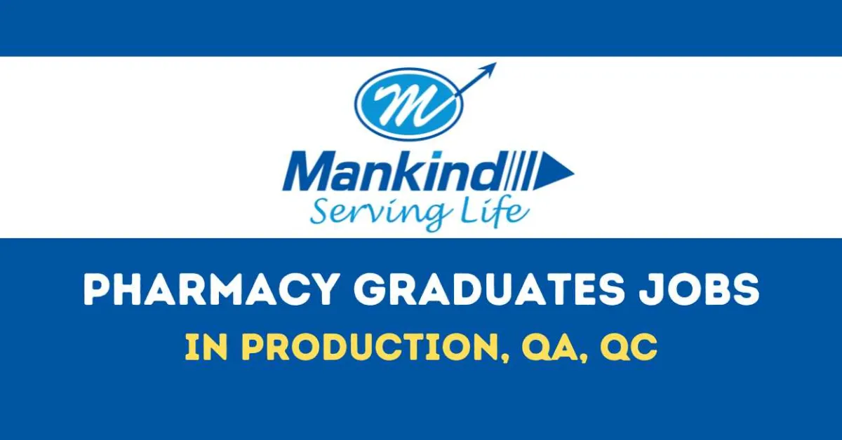 Job for Pharmacy Graduates in Production, QA, QC at Mankind Pharma