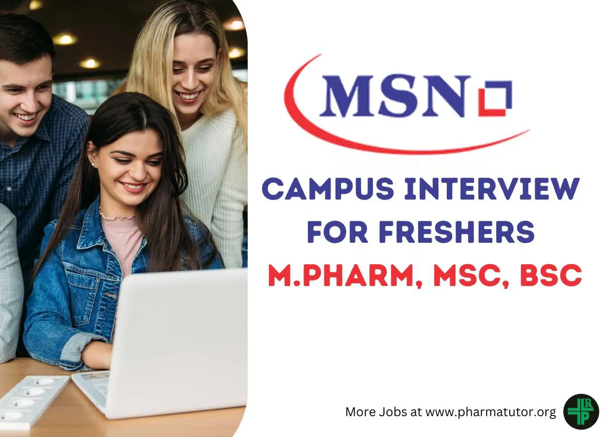 MSN Laboratories, Campus interview for Freshers M.Pharm, MSc, BSc